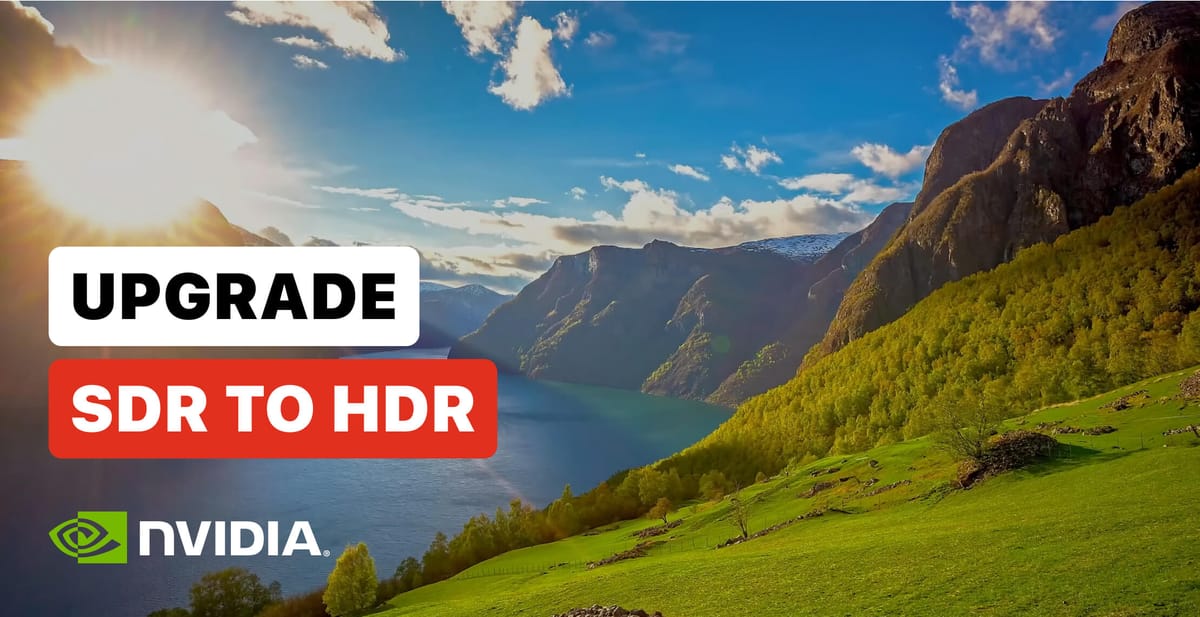 NVIDIA RTX GPUs Use AI to Upgrade SDR Video to HDR Quality