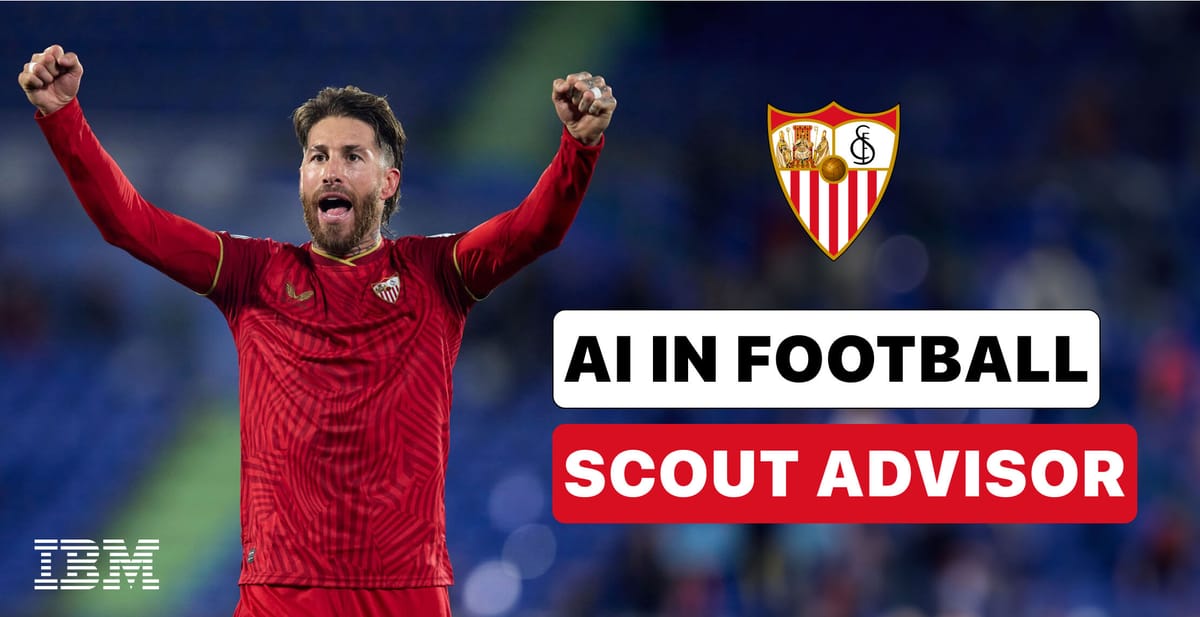 Sevilla FC and IBM Announce Generative AI Scouting Tool for Player Recruitment