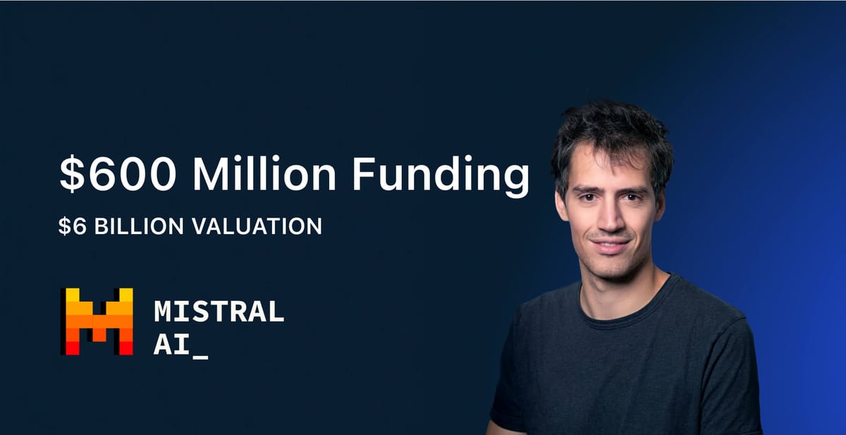 Mistral AI Valuation Skyrockets to $6 Billion