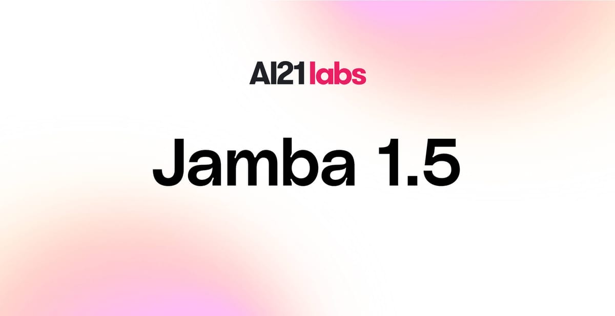 AI21 Releases Jamba 1.5: A Family of Open Models with Long Context and Low Latency
